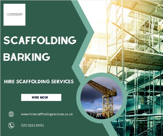 Reliable Scaffolding Barking | Hire Scaffolding Services - Bloggerswheel.com
